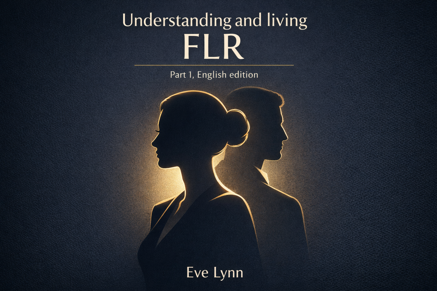 Eve Lynn: Understanding and living FLR - Part 1, English edition ...